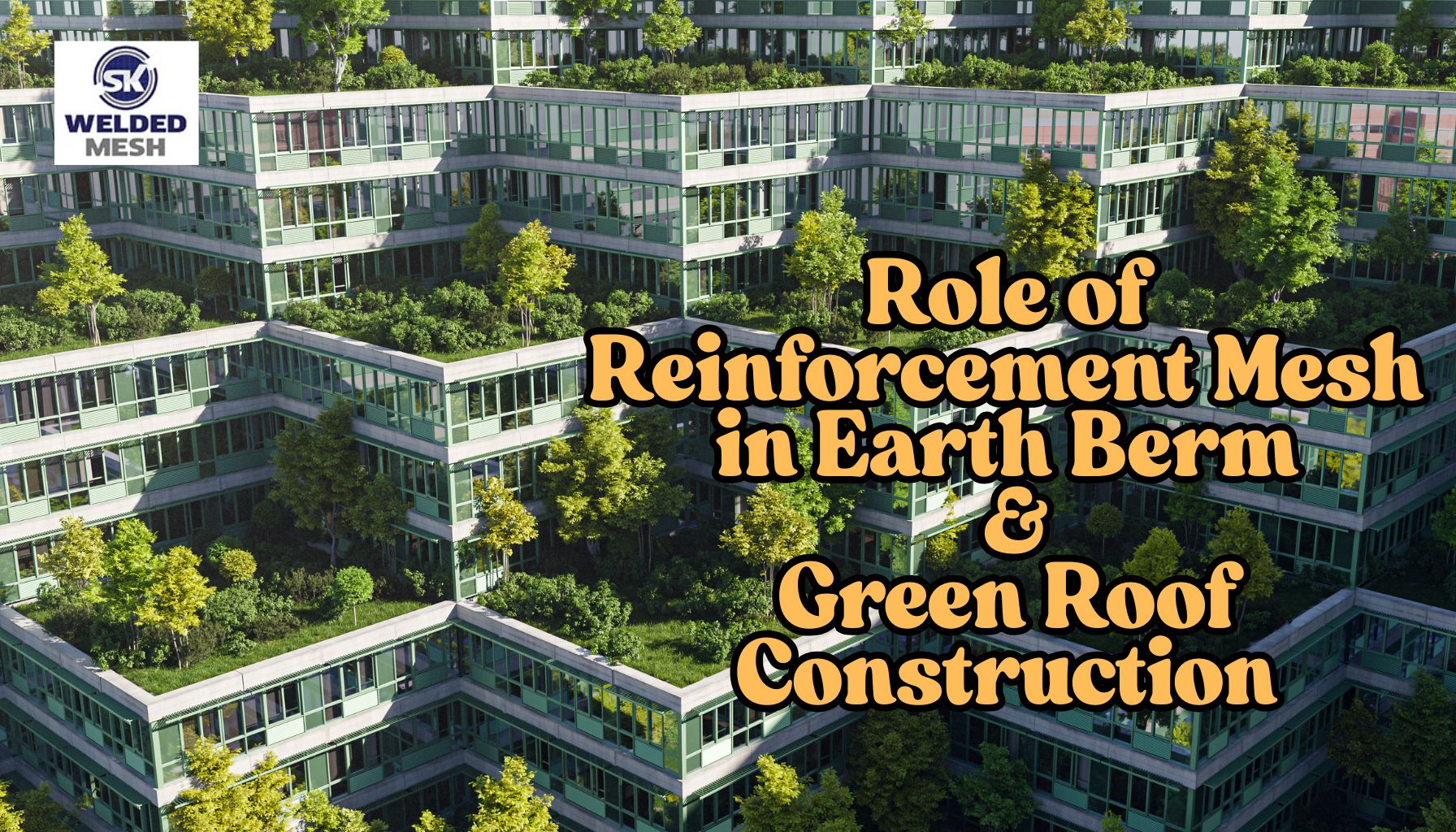 Reinforcement Mesh in Earth Berm and Green Roof